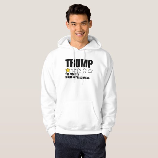 Trump - Too Fascisty Would Not Recommend Hoodie (Voorkant volledig)