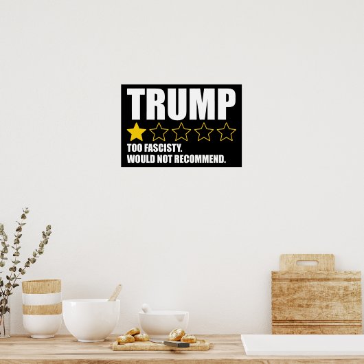 Trump - Too Fascisty Would Not Recommend Poster (Keuken)
