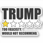 Trump - Too Fascisty Would Not Recommend Sticker (Voorkant)