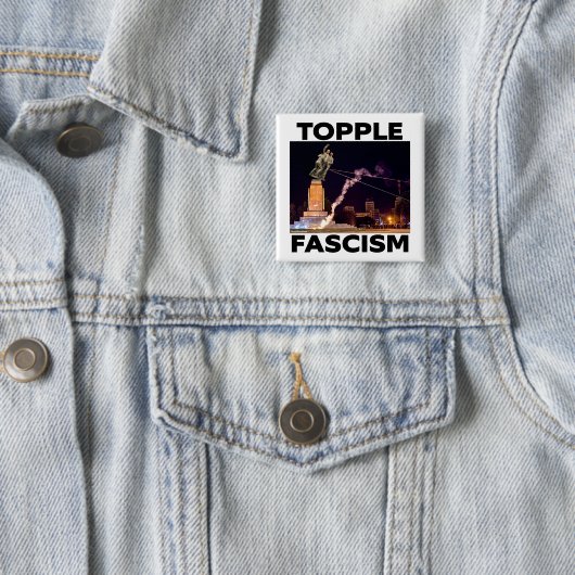 TRUMP "TOPPLE FASCISM" BUTTON (In situ)