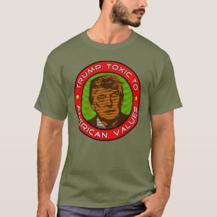 Trump: Toxisch voor Amerikaanse waarden T-Shirt