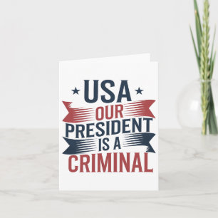 Trump USA Ons President is een misdadiger Kaart