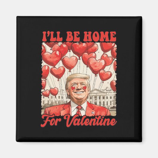 Trump-Valentijn Grappig, ik ben thuis voor Valenti Magneet (Voorkant)