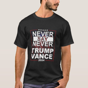 Trump Vance 2024 nooit zeggen nooit Shirt