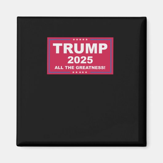 Trump Vance 2025 All The Greatness (1) Magneet (Voorkant)