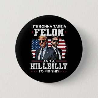 Trump Vance It's Gonna Take A Felon And A Hillbill Ronde Button 5,7 Cm