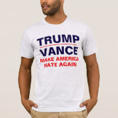 Trump / Vance: Maak Amerika opnieuw HATE T-shirt (Voorkant)