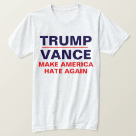 Trump / Vance: Maak Amerika opnieuw HATE T-shirt