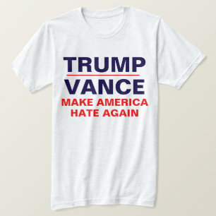 Trump / Vance: Maak Amerika opnieuw HATE T-shirt