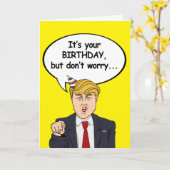 Trump Verjaardag Kaart - Maak je geen zorgen Ik be (Gele Bloem)