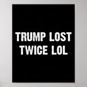 Trump verloor twee keer Lol Poster (Voorkant)