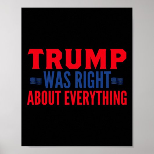 Trump Was Right About Everything 13  Poster (Voorkant)