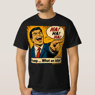 Trump ... Wat een Idioot! T-shirt