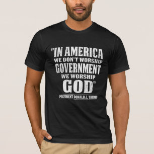 Trump we vereren geen regering, we vereren god T T-shirt
