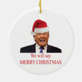 Trump: We will say Merry Christmas Keramisch Ornament (Achterkant)