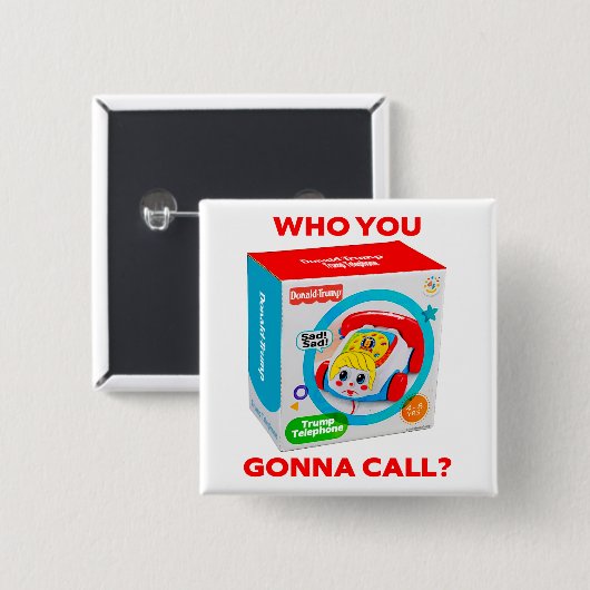 TRUMP "WHO YOU GONNA CALL?" BUTTON (Voorkant /achterkant)