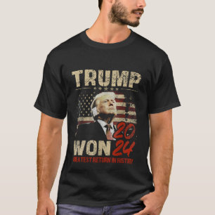 Trump Won 2024 Grootste Terugkeer in de Geschieden T-shirt