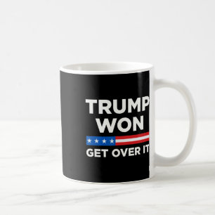 Trump won Get Over It 2024 Donald Trump won 2024 1 Koffiemok