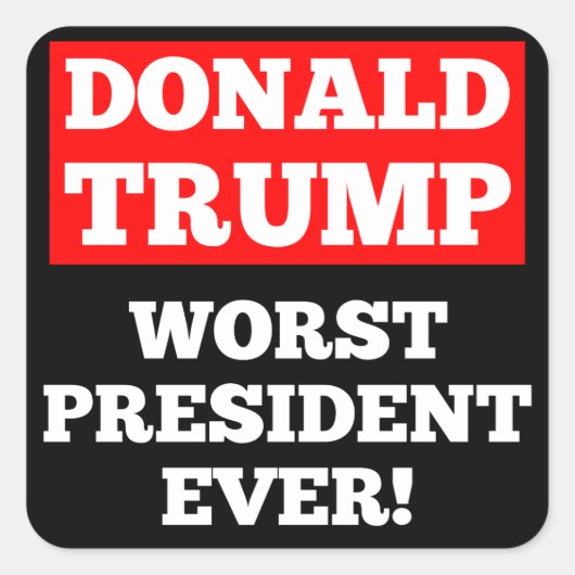 TRUMP Worst President ooit! Zelfklever (zwart) Vierkante Sticker (Voorkant)