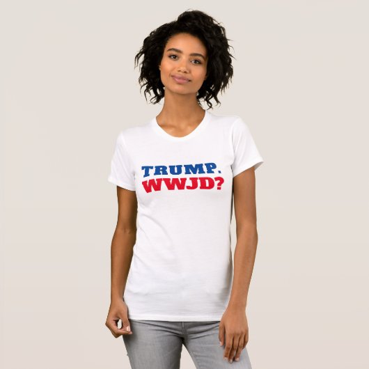 "Trump. WWJD?" tegen Trump T-shirt (Voorkant volledig)