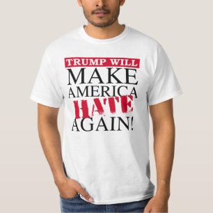Trump Zal Amerika Hatend Maken - Anti-Trump - T-shirt