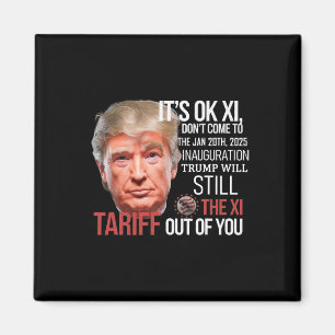 Trump zal de XI uit uw inauguratie D tariferen Magneet