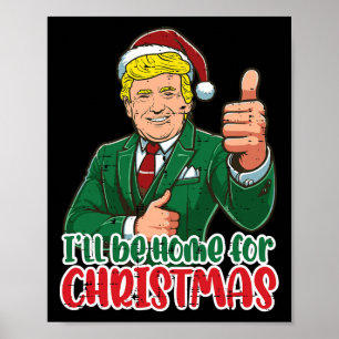 Trump zal thuis zijn voor kerst Funny Xmas Mannen Poster