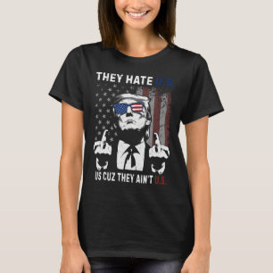 Trump: ze haten ons omdat ze ons niet grappig zijn t-shirt