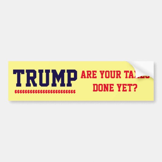 Trump. Zijn je belastingen al klaar?" Bumpersticker (Voorkant)