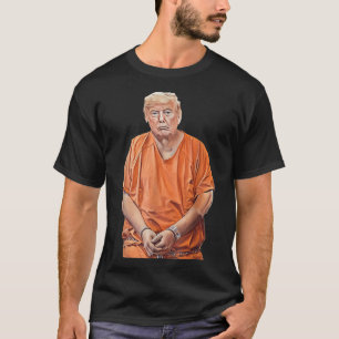 Trump zit 20-24 jaar in de gevangenis t-shirt