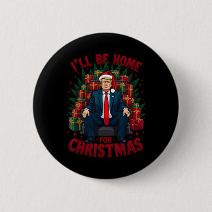 Trump zit op stoel en ik ben thuis voor Kerstmis Ronde Button 5,7 Cm