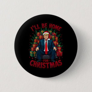 Trump zit op stoel en ik ben thuis voor Kerstmis Ronde Button 5,7 Cm