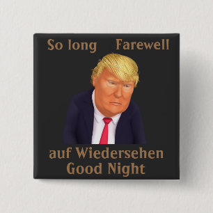 Trump zo Long Farewell Button