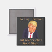 Trump Zo Long Farewell Magnet (Voorkant / Achterkant)