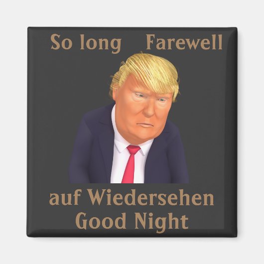 Trump Zo Long Farewell Magnet (Voorkant)
