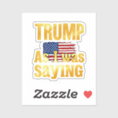 Trump zoals ik Gezegde: grappig politiek citaat Sticker (Vel)