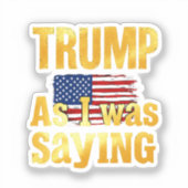 Trump zoals ik Gezegde: grappig politiek citaat Sticker (Voorkant)