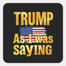 Trump zoals ik Gezegde: grappig politiek citaat Vierkante Sticker