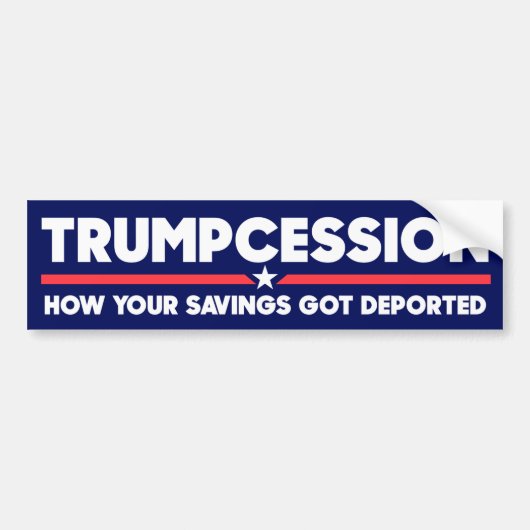 Trumpcession Savings gedeporteerd grappige anti-Tr Bumpersticker (Voorkant)