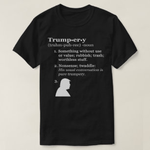 Trumpery Definition - Anti-President Trump T-shirt