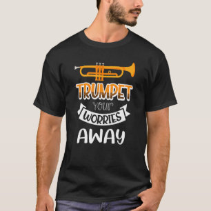 Trumpet je zorgen ver weg 1 t-shirt