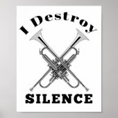 Trumpet Player I Destroy Silence Poster (Voorkant)