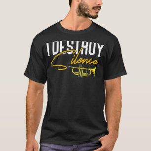 Trumpet Player I Destroy Silence T-shirt