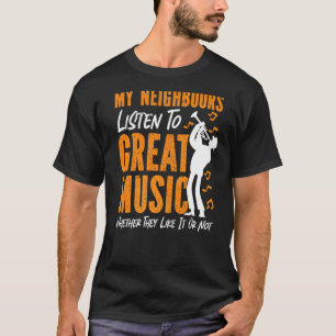 Trumpet Player Mijn buren luisteren naar geweldige T-shirt