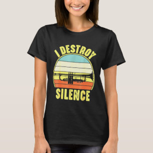Trumpet -  Trumpet Player I Destroy Silence T-shirt