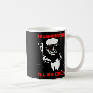 Trumpinator 2024 I'll Be Back Steun Trump 2024 E Koffiemok