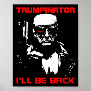 Trumpinator 2024 I'll Be Back Steun Trump 2024 E Poster
