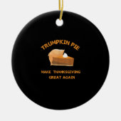 Trumpkin Pie maakt Thanksgiving weer geweldig Keramisch Ornament (Voorkant)