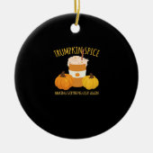 Trumpkin Spice Thanksgiving maken alles geweldig Keramisch Ornament (Voorkant)
