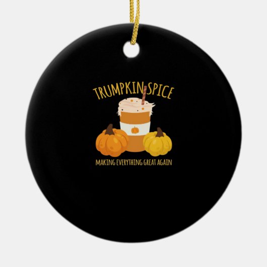 Trumpkin Spice Thanksgiving maken alles geweldig Keramisch Ornament (Voorkant)